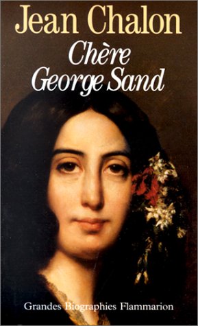 Chere George Sand Jean Chalon Chere George Sand Jean Chalon