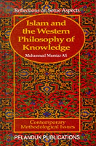 Islam and the Western Philosophy of Knowledge Muhammad Mumtaz Ali Islam and the Western Philosophy of Knowledge Muhammad Mumtaz Ali