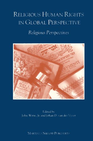 Religious Human Rights in Global Perspective: Religious Perspectives Johan D. van der Vyver Religious Human Rights in Global Perspective: Religious Perspectives Johan D. van der Vyver