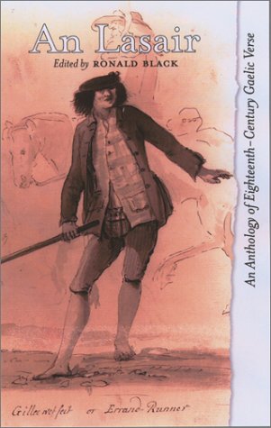 An Lasair (The Flame): Anthology of 18th Century Scottish Gaelic Verse Ronald Black An Lasair (The Flame): Anthology of 18th Century Scottish Gaelic Verse Ronald Black
