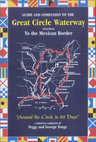 Guide And Companion To The Great Circle Waterway Including The Waterway To The Border Of Mexico: Around The Circle In 80 Days Peggy Yonge Guide And Companion To The Great Circle Waterway Including The Waterway To The Border Of Mexico: Around The Circle In 80 Days Peggy Yonge