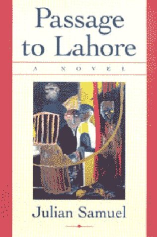 Passage To Lahore: A Novel Julian Samuel Passage To Lahore: A Novel Julian Samuel