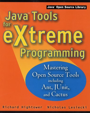 Java Tools for Extreme Programming: Mastering Open Source Tools, Including Ant, Junit, and Cactus