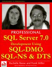 Professional SQL Server 7.0 Development Using SQL-Dmo, SQL-NS and Dts Professional SQL Server 7.0 Development Using SQL-Dmo, SQL-NS and Dts