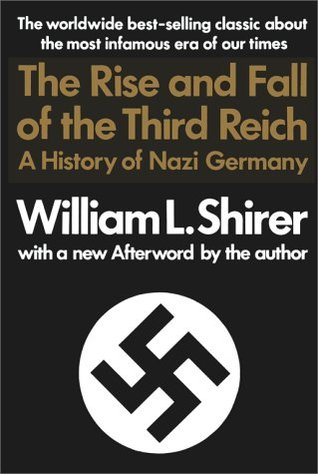 the rise and fall of the third reich: a history of nazi germany