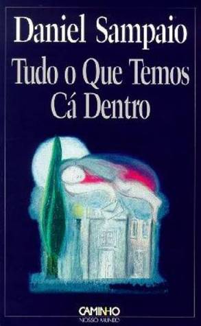 Tudo o Que Temos Cá Dentro
