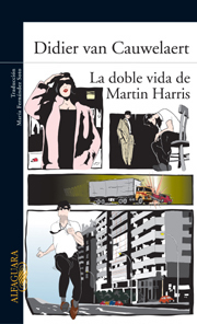 La doble vida de Martin Harris Didier van Cauwelaert La doble vida de Martin Harris Didier van Cauwelaert