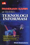 Panduan Karir di Dunia Teknologi Informasi Panduan Karir di Dunia Teknologi Informasi