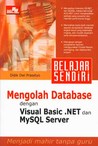 Belajar Sendiri: Mengolah Database dengan Visual Basic .NET dan MySQL Server
