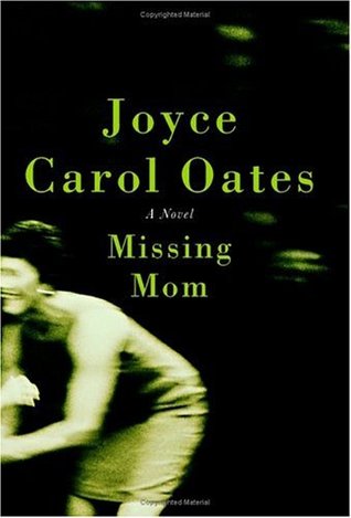 Missing Mom Joyce Carol Oates Missing Mom Joyce Carol Oates