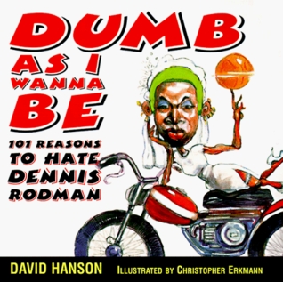 Dumb As I Wanna Be: 101 David Hanson Dumb As I Wanna Be: 101 David Hanson