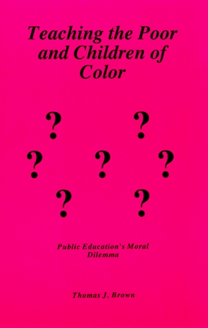 Teaching the Poor and Children of Color Thomas J. Brown Teaching the Poor and Children of Color Thomas J. Brown