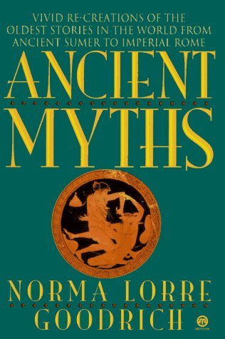 ancient myths: vivid recreations of the oldest stories in the