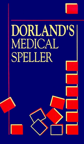 Dorlands Medical Speller Dorland Dorlands Medical Speller Dorland
