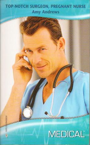 Top Notch Surgeon, Pregnant Nurse Amy Andrews Top Notch Surgeon, Pregnant Nurse Amy Andrews