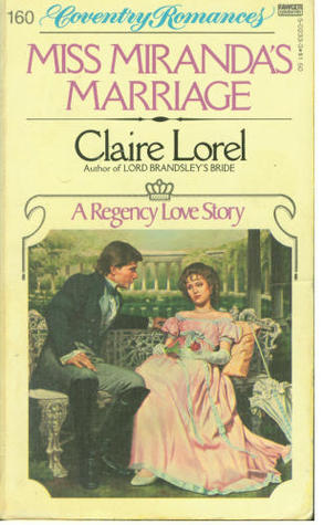 Miss Mirandas Marriage (Coventry Romances, No 160) Claire Lorel Miss Mirandas Marriage (Coventry Romances, No 160) Claire Lorel