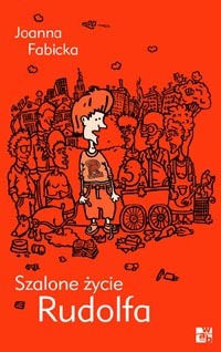 Szalone życie Rudolfa Joanna Fabicka Szalone życie Rudolfa Joanna Fabicka