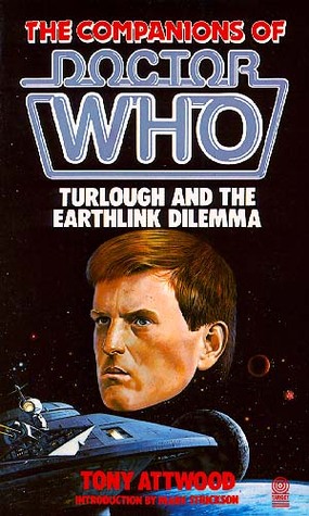 Doctor Who: Turlough and the EarthLink Dilemma Tony Attwood Doctor Who: Turlough and the EarthLink Dilemma Tony Attwood