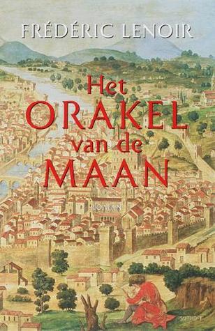 Het orakel van de maan Frédéric Lenoir Het orakel van de maan Frédéric Lenoir
