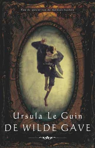 De Wilde Gave (Annals of the Western Shore #1) – Ursula K. Le Guin De Wilde Gave (Annals of the Western Shore #1) – Ursula K. Le Guin