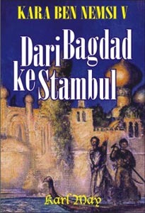 Kara Ben Nemsi V: Dari ke Bagdad ke Stambul Karl May Kara Ben Nemsi V: Dari ke Bagdad ke Stambul Karl May