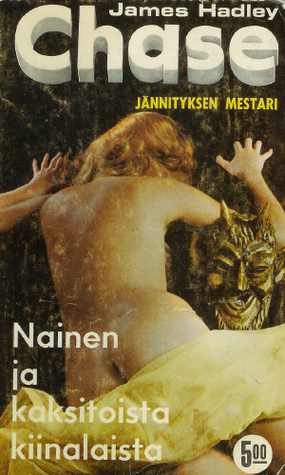 Nainen ja kaksitoista kiinalaista James Hadley Chase Nainen ja kaksitoista kiinalaista James Hadley Chase