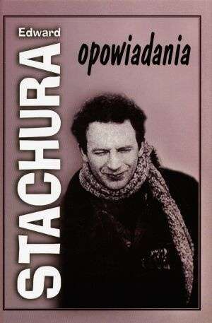Opowiadania Edward Stachura Opowiadania Edward Stachura