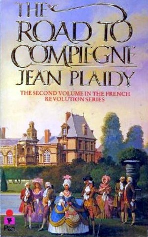 The Road to Compiegne (French Revolution, #2) Jean Plaidy The Road to Compiegne (French Revolution, #2) Jean Plaidy