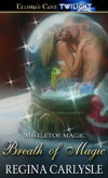 Breath of Magic (Mistletoe Magic, #1) Regina Carlysle Breath of Magic (Mistletoe Magic, #1) Regina Carlysle