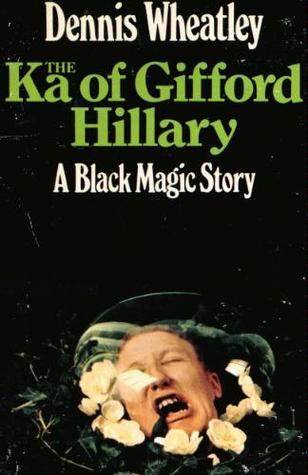The Ka of Gifford Hillary (Black Magic, #5) Dennis Wheatley The Ka of Gifford Hillary (Black Magic, #5) Dennis Wheatley