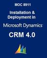 Installation & Deployment in Microsoft Dynamics CRM 4.0 (Courseware, 8911) Installation & Deployment in Microsoft Dynamics CRM 4.0 (Courseware, 8911)