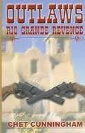 Rio Grande Revenge (Outlaws, #5) Chet Cunningham Rio Grande Revenge (Outlaws, #5) Chet Cunningham