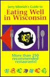 Jerry Minnichs Guide to Eating Well in Wisconsin Jerry Minnich Jerry Minnichs Guide to Eating Well in Wisconsin Jerry Minnich