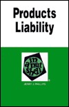 Products Liability In A Nutshell Jerry J. Phillips Products Liability In A Nutshell Jerry J. Phillips