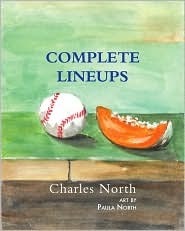Complete Lineups: poems Charles North Complete Lineups: poems Charles North