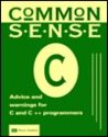 Common-Sense C: Advice and Warnings for C and C++ Programmers