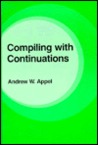 Compiling with Continuations Compiling with Continuations