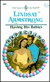 Having His Babies: Expecting Lindsay Armstrong Having His Babies: Expecting Lindsay Armstrong