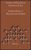 Studies in Manichaean Literature and Art Manfred Heuser Studies in Manichaean Literature and Art Manfred Heuser