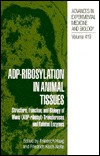 Adp Ribosylation in Animal Tissues: Structure, Function, and Biology of Mono (Adp-Ribosyl) Transferases and Related Enzymes Friedrich Haag Adp Ribosylation in Animal Tissues: Structure, Function, and Biology of Mono (Adp-Ribosyl) Transferases and Related Enzymes Friedrich Haag