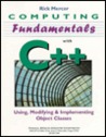 Computing Fundamentals with C++: Using, Modifying, and Implementing Object Classes Computing Fundamentals with C++: Using, Modifying, and Implementing Object Classes