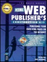 Html Web Publisher's Construction Kit/Book and Cd-Rom: Publishing Your Own Html Pages on the Internet/Book and Cd-Rom Html Web Publisher's Construction Kit/Book and Cd-Rom: Publishing Your Own Html Pages on the Internet/Book and Cd-Rom
