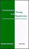 Combination Therapy and Hypertension: Pocketbook Michael Schacter Combination Therapy and Hypertension: Pocketbook Michael Schacter