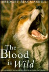 Blood Is Wild Bridget MacCaskill Blood Is Wild Bridget MacCaskill
