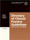 Directory of Clinical Practice Guidelines: Titles, Sources, and Updates American Medical Association Directory of Clinical Practice Guidelines: Titles, Sources, and Updates American Medical Association