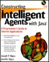 Constructing Intelligent Agents With Java: A Programmer's Guide To Smarter Applications