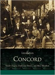 Concord, Massachusetts (Then and Now) Sarah Chapin Concord, Massachusetts (Then and Now) Sarah Chapin