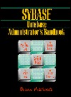 Sybase Database Administrator's Handbook