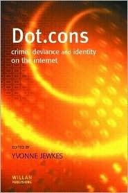 Dot. Cons: Crime, Deviance And Identity On The Internet Yvonne Jewkes Dot. Cons: Crime, Deviance And Identity On The Internet Yvonne Jewkes