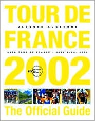 Tour de France 2002: The Official Guide Jacques Augendre Tour de France 2002: The Official Guide Jacques Augendre
